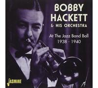 BOBBY HACKETT - AT THE JAZZ BAND BALL 1938-40 CD NEW