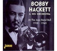 Bobby Hackett & His Orchestra - At The Jazz Band Ball: 1938-1940