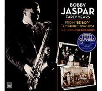 Bobby Jaspar - Early Years · From 'Be-Bop' to 'Cool' 1947-1951 Featuring The Bob Shots