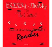 Bobby Jimmy And The Critters - Roaches