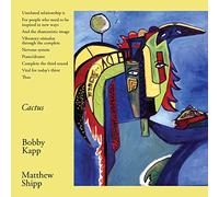 Bobby Kapp & Matthew Shipp - Cactus