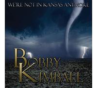 BOBBY KIMBALL - We're Not In Kansas Anymore