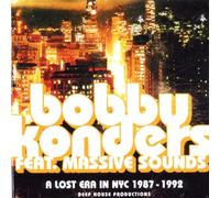 Bobby Konders feat Massive Sounds - A Lost Era in NYC 1987-1992