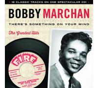Bobby Marchan - There Is Something on Your Mind: Greatest Hits