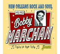 Bobby Marchan - This Is The Life - New Orleans Rock and Soul 1954-1962