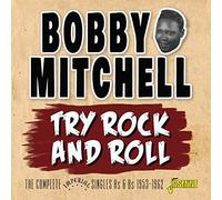 Bobby Mitchell - Try Rock and Roll - The Complete Imperial Singles As & Bs 1953-1962