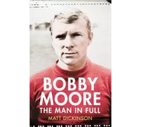 Bobby Moore: The Man in Full