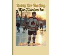 Bobby Orr The Boy Who Glided on Ice: A fascinating sports biography book for kids