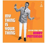 Bobby Patterson - My Thing Is Your Thing - Jetstar Strut From Bobby Patterson [VINYL]