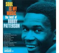 Bobby Patterson - Soul Is My Music: The Best Of Bobby Patterson