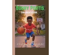 Bobby Portis Children's Book: A Fun and Inspiring Basketball Story for Kids About Dreams, Hard Work, and Heart