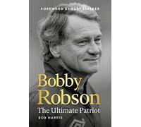Bobby Robson: The Ultimate Patriot