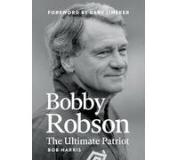 Bobby Robson: The Ultimate Patriot