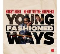Bobby Rush and Kenny Wayne Shepherd – Young Fashioned Ways