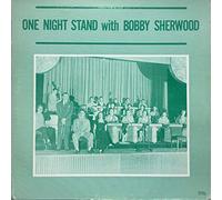 Bobby Sherwood - One Night Stand With Bobby Sherwood