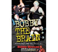 Bobby the Brain: Wrestling's Bad Boy Tells All by Bob Heenan (2002-09-01)