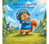 Bobby the Squirrel Loves to Be Himself