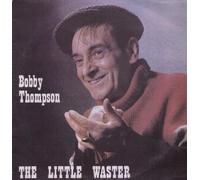 Bobby Thompson : The Little Waster