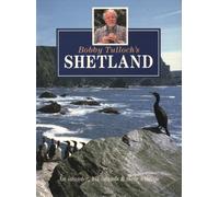 Bobby Tulloch's Shetland: An Islander, His Islands & Their Wildlife
