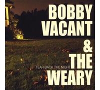 Bobby Vacant & The Weary - Tear Back the Night