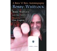 Bobby Whitlock: A Rock 'n' Roll Autobiography