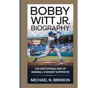BOBBY WITT JR. BIOGRAPHY: The Unstoppable Rise of Baseball’s Newest Superstar