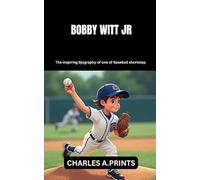 BOBBY WITT Jr.: The inspiring Biography of one of Baseball shortstop (Baseball superstar biography books)