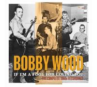 Bobby Wood If I'm a Fool for Loving You: The Complete 1960s Rec (CD) (US IMPORT)
