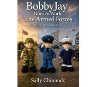 BobbyJay Goes to Work: The Armed Forces: Knitting Patterns for an Army Soldier, RAF Airman & Royal Navy Sailor (EmmaLee Goes Around the Year)