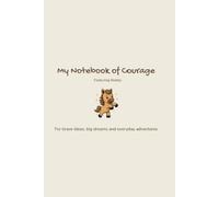 Bobby's Book of Courage: Notebook: A Notebook for Brave Ideas, Big Dreams and Everyday Adventures