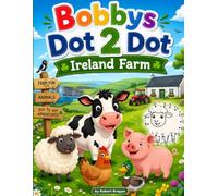 Bobby's Dot2Dot Ireland Farm: Ireland Farm: A Fun Dot-to-Dot & Colouring Activity Book for Kids Ages 4-8 (Dot2Dot&Colour Books)