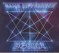 Bobina - Same Difference