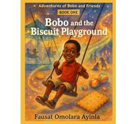 Bobo and the Biscuit Playground (The Adventures of Bobo and Friends)