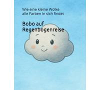 Bobo auf Regenbogenreise: Wie eine kleine Wolke alle Farben in sich findet