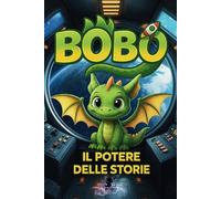 Bobo, il potere delle storie: Edizione dai 5 anni (Le Avventure di Bobo)