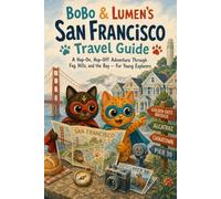 Bobo & Lumen’s San Francisco Travel Guide: A Kids’ Guide to San Francisco with Maps, Missions, Puzzles & California Fun (Bobo & Lumen Travel Guides)
