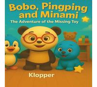 Bobo, Pingping and Minami: The Adventure of the Missing Toy: A heartwarming story of friendship and finding what's lost ("The Bobo, Pingping, and Minami Adventures)