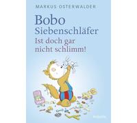 Bobo Siebenschläfer: Ist doch gar nicht schlimm!: Vorlesegeschichten ab 4 Jahren