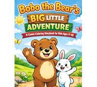 Bobo the Bear’s Big Little Adventure: A Comic Coloring Storybook for Kids Ages 4-10