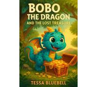 Bobo the Dragon and the Lost Treasure: A tiny dragon on a big treasure hunt! (Bobo The Dragon - Book Series)