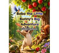 Bobo the Little Bunny’s Big Adventure: Colouring Book With Story