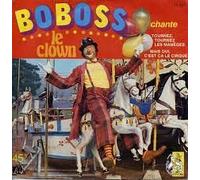 Boboss Le Clown Chante : Tournez, Tournez Les Maneges - Mais Oui, C'est çà Le Cirque ! ( 45 tours )