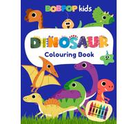 Bobpop Kids: My First Dinosaur Colouring Book for Kids Ages 4-8: Fun and Easy Dinosaur Colouring Pages for Boys and Girls Who Love Prehistoric Adventures (Smart Start: Fun Learning Series for Kids)