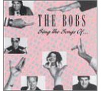 Bobs - Sing the Songs of...