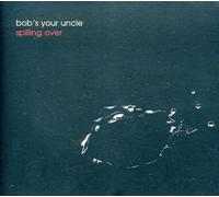 Bob's Your Uncle - Spilling Over