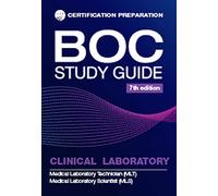 BOC Study Guide MLS-MLT Clinical Laboratory Examinations: Medical Laboratory Technician (MLT), Medical Laboratory Scientist (MLS)