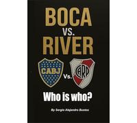 Boca Vs. River: Who is who?
