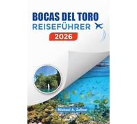 BOCAS DEL TORO REISEFÜHRER 2026: Top-Inseln, Reiseroute, Budget-Tipps und Karibik-Fluchten 2026