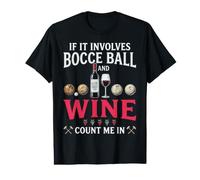 Bocce Ball and Wine Count Me in Funny Lawn Game Drinking Value Graphic T-Shirt