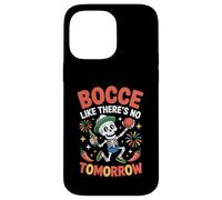 Bocce Like There's No Tomorrow Boccia Ball Case for iPhone 14 Pro Max